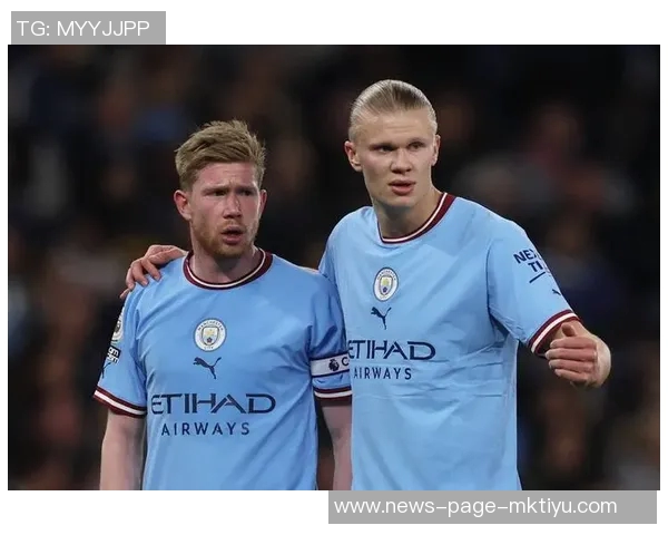 哈兰德谈与德布劳内默契建立过程强调时间的重要性与预判能力 哈兰德谈与德布劳内默契建立过程强调时间的重要性与预判能力